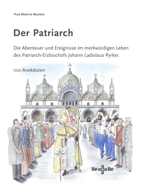 Der Patriarch Die Abenteuer und Ereignisse im merkwürdigen Leben des Patriarch- Erzbischofs Johann L