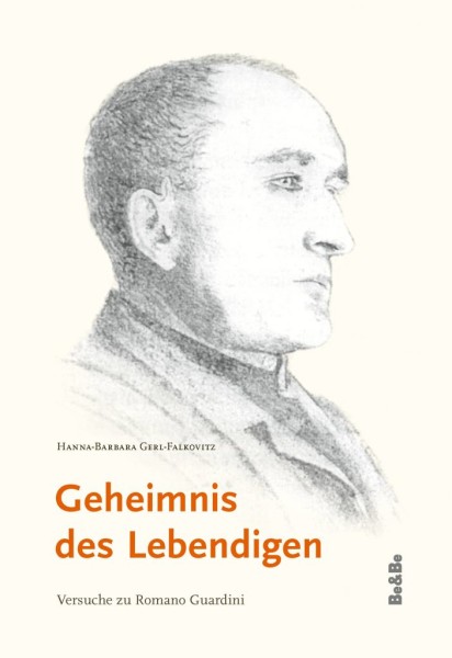 Geheimnis des Lebendigen Versuche zu Romano Guardini