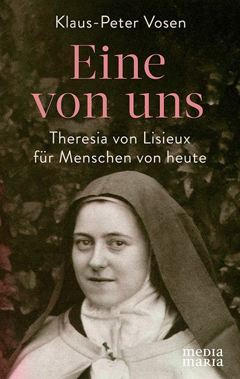 Theresia von Lisieux - Eine von uns