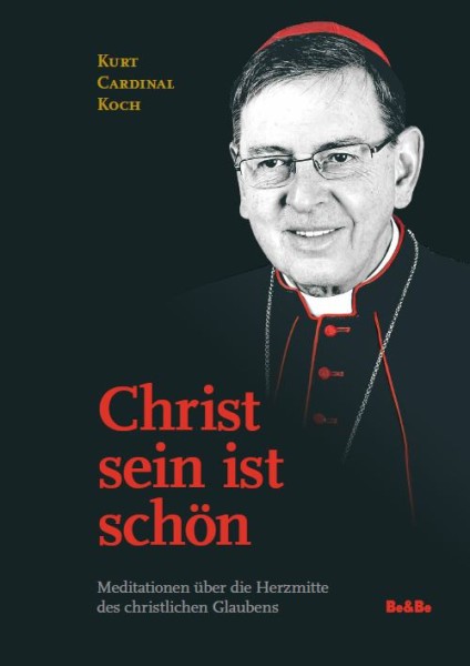 Christ sein ist schön Meditationen über die Herzmitte des christlichen Glaubens