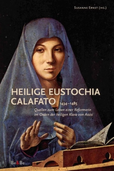 Heilige Eustochia Calafato 1434-1485 Quellen zum Leben einer Reformerin im Orden der heiligen Klara