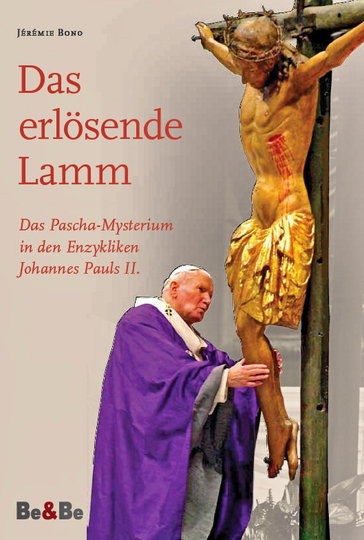 Das erlösende Lamm Das Pascha-Mysterium in den Enzykliken Johannes Pauls II.