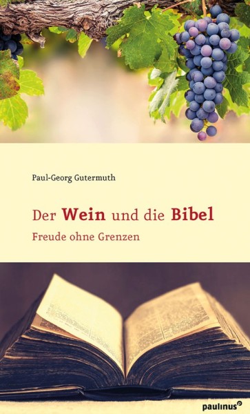 Der Wein und die Bibel Freude ohne Grenzen