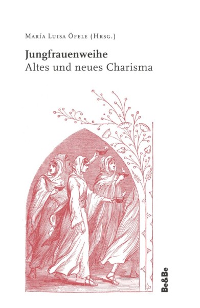 Jungfrauenweihe Altes und neues Charisma