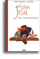 Das Leben Jesu - Band 3: Der Sohn des Zimmermanns (frei nach Valtorta)