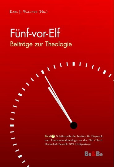 Fünf-vor-Elf Beiträge zur Theologie Band 2 der Schriftenreihe des Instituts für Dogmatik und Fundame