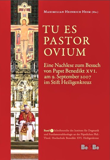 Abt Maximilian Heim (Hg.) „Tu es Pastor Ovium“ Eine Nachlese zum Besuch von Papst Benedikt XVI. am 9