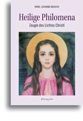 Heilige Philomena Zeugin des Lichtes Christi Mons. Giovanni Braschi 224 Seiten + 32 Seiten Fotos -