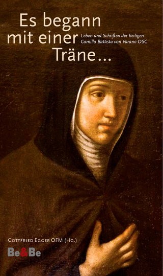 Es begann mit einer Träne… Leben und Schriften der heiligen Camilla Battista von Varano OSC