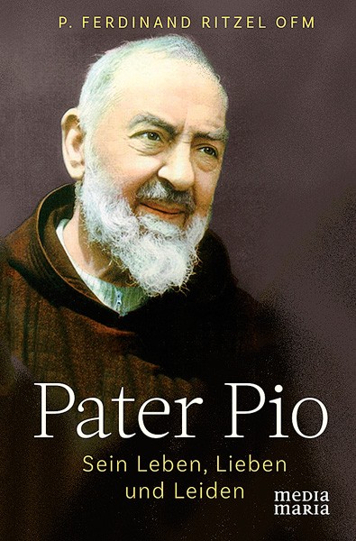 Pater Pio - Sein Leben Liebe Leiden