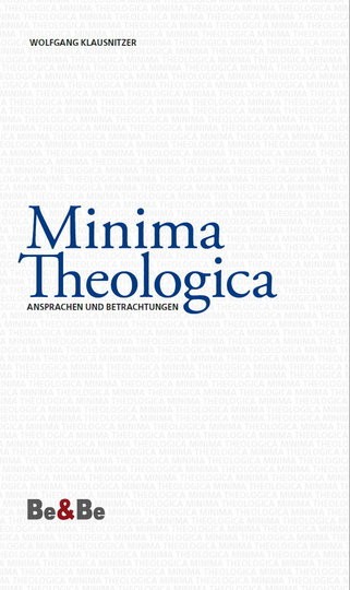 Minima Theologica Ansprachen und Betrachtungen