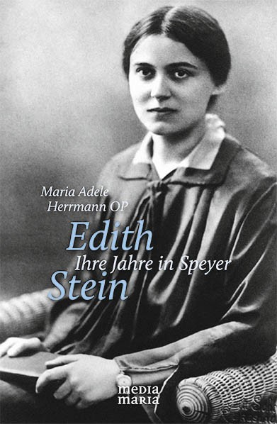 Edith Stein - Ihre Jahre in Speyer