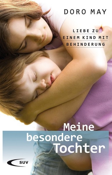 Meine besondere Tochter Liebe zu einem Kind mit Behinderung