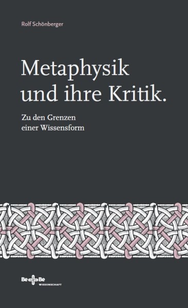 Metaphysik und ihre Kritik Zu den Grenzen einer Wissensform