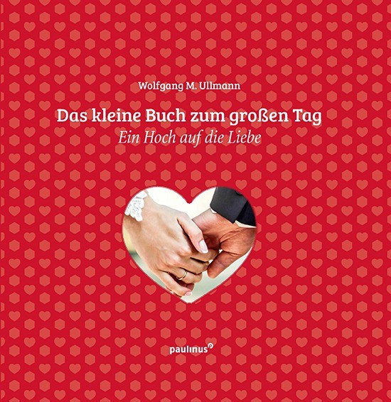 Das kleine Buch zum großen Tag Ein Hoch auf die Liebe