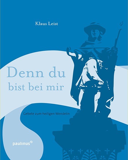 Denn du bist bei mir Gebete zum heiligen Wendelin