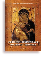 Mein Leben als Missionar mit der Gottesmutter Pater Rolf Philipp Schönenberger 240 Seiten + 16 Seit