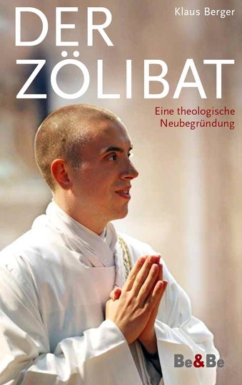 Der Zölibat Eine theologische Neubegründung