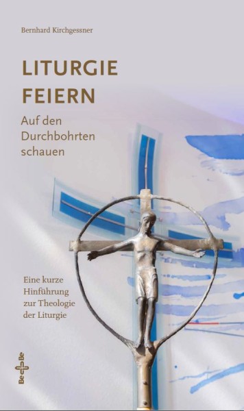 Liturgie feiern Auf den Durchbohrten schauen