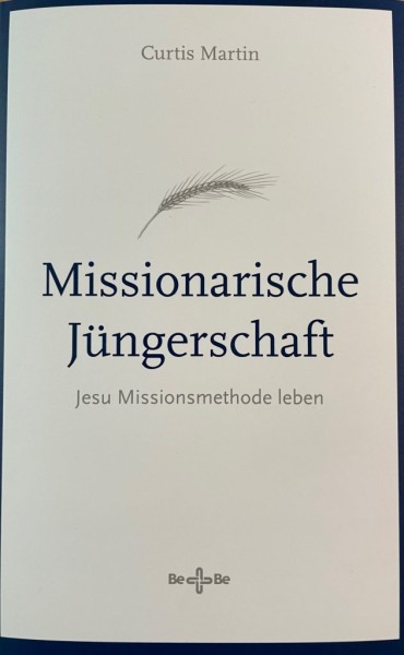 Missionarische Jüngerschaft Jesu Missionsmethode leben