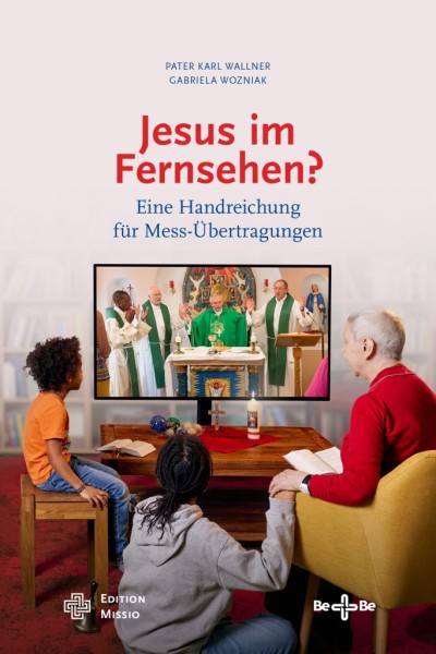 Jesus im Fernsehen? Eine Handreichung für Mess-Übertragungen