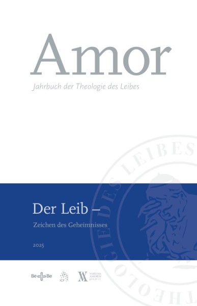 Amor 2025 Der Leib. Zeichen des Geheimnisses (Jahrbuch der Theologie des Leibes)