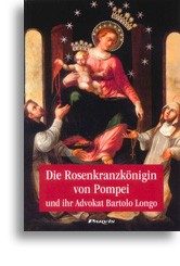 Die Rosenkranzkönigin von Pompei und ihr Advokat Bartolo Longo