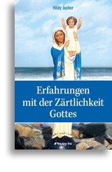 Erfahrungen mit der Zärtlichkeit Gottes