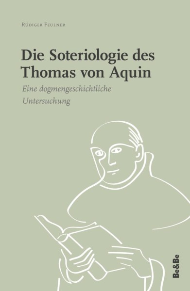 Die Soteriologie des Thomas von Aquin Eine dogmengeschichtliche Untersuchung