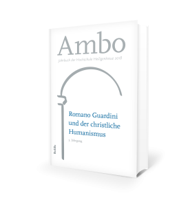 Ambo 2018 (Romano Guardini und der christliche Humanismus) Jahrbuch der Hochschule Heiligenkreuz 201
