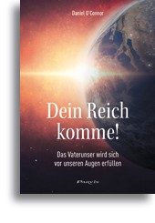 Dein Reich komme! Das Vaterunser wird sich vor unseren Augen erfüllen