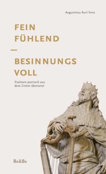 Feinfühlend – Besinnungsvoll Psalmen poetisch aus dem Urtext übersetzt