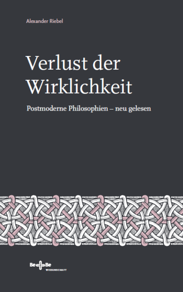 Verlust der Wirklichkeit Postmoderne Philosophien – neu gelesen