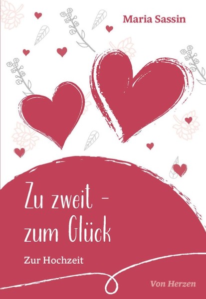 Von Herzen – Zu zweit – zum Glück zur Hochzeit