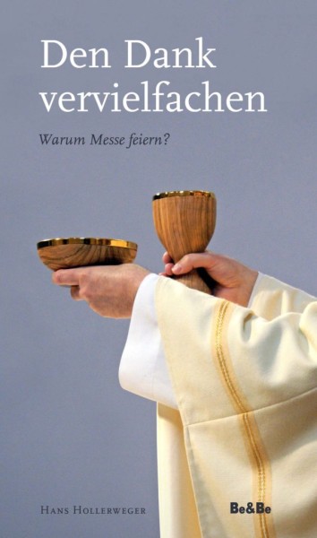 Den Dank vervielfachen Warum Messe feiern?