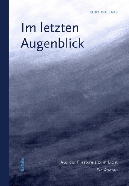 Im letzten Augenblick Aus der Finsternis zum Licht. Ein Roman