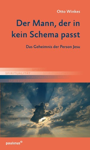 Der Mann, der in kein Schema passt Das Geheimnis der Person Jesu